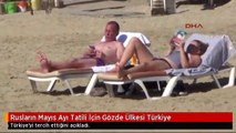 Rusların Mayıs Ayı Tatili İçin Gözde Ülkesi Türkiye