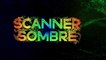 Trailer de lancement officiel du jeu Scanner Sombre