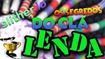 Slither.io - O SEGREDO DA FORÇA DO CLÃ LENDA