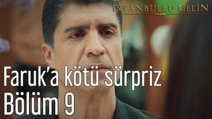 İstanbullu Gelin 9. Bölüm Faruk'a Kötü Sürpriz