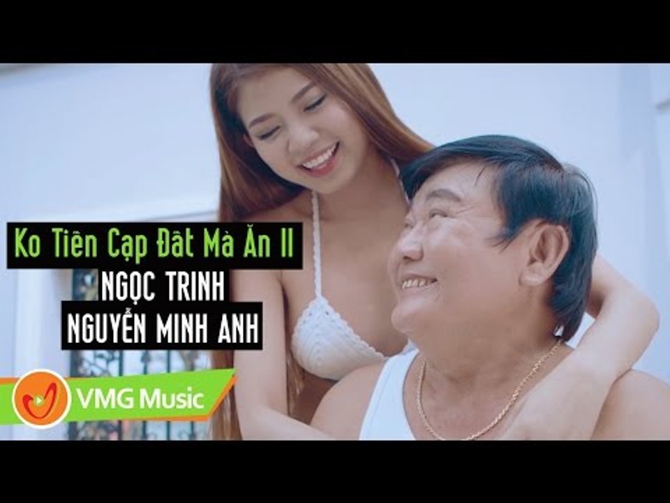 Phim Ca Nhạc KHÔNG TIỀN CẠP ĐẤT MÀ ĂN | PHẦN 2 | NGỌC TRINH,NGUYỄN MINH ANH | MUSIC VIDEO 4K