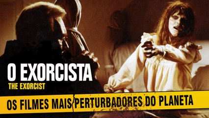 O EXORCISTA: Os Filmes Mais Perturbadores #01