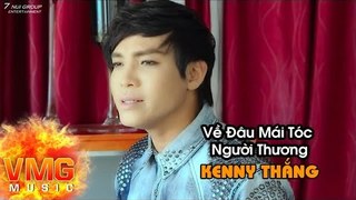 Về Đâu Mái Tóc Người Thương - KENNY THẮNG [Official MV]