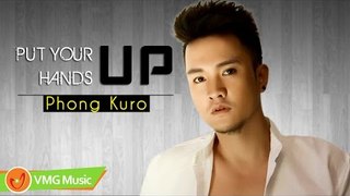 Put Your Hands Up | PHONG KURO | MV LYRICS