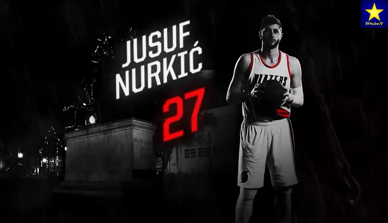 Jusuf Nurkić - Best Plays for Trail Blazers - 2017