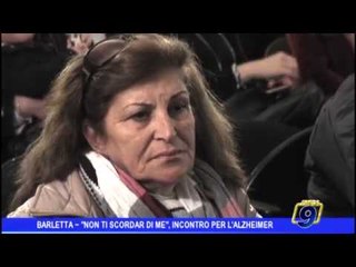 Barletta  | Non ti scordar di me,  incontro sull'Alzahimer