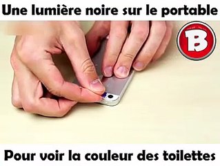 Une lumière noire sur le portable pour voir la couleur des toilettes