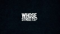 WHOSE STREETS ? (2017) Trailer - HD