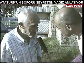 ATATÜRKÜN ŞÖFORU SEYFETTİN YAĞIZ ANLATIYOR