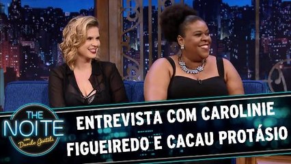 Entrevista com Carolinie Figueiredo e Cacau Protásio
