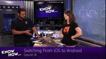 Know How... 58: Switching from iOS to Android