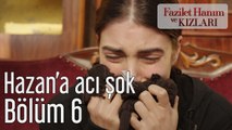 Fazilet Hanım ve Kızları 6. Bölüm Hazan'a Acı Şok