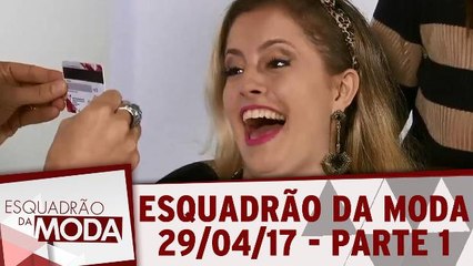 Esquadrão da Moda - 29.04.17 - Parte 1