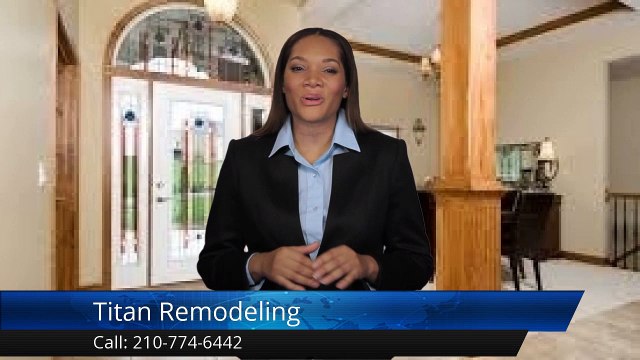 Titan Remodeling San Antonio Outstanding 5 Star Review by James D.