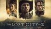 The Lost City of Z International Trailer #1 (2017)