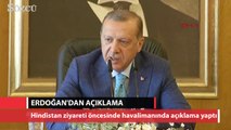 Erdoğan'dan Hindistan ziyareti öncesi açıklama
