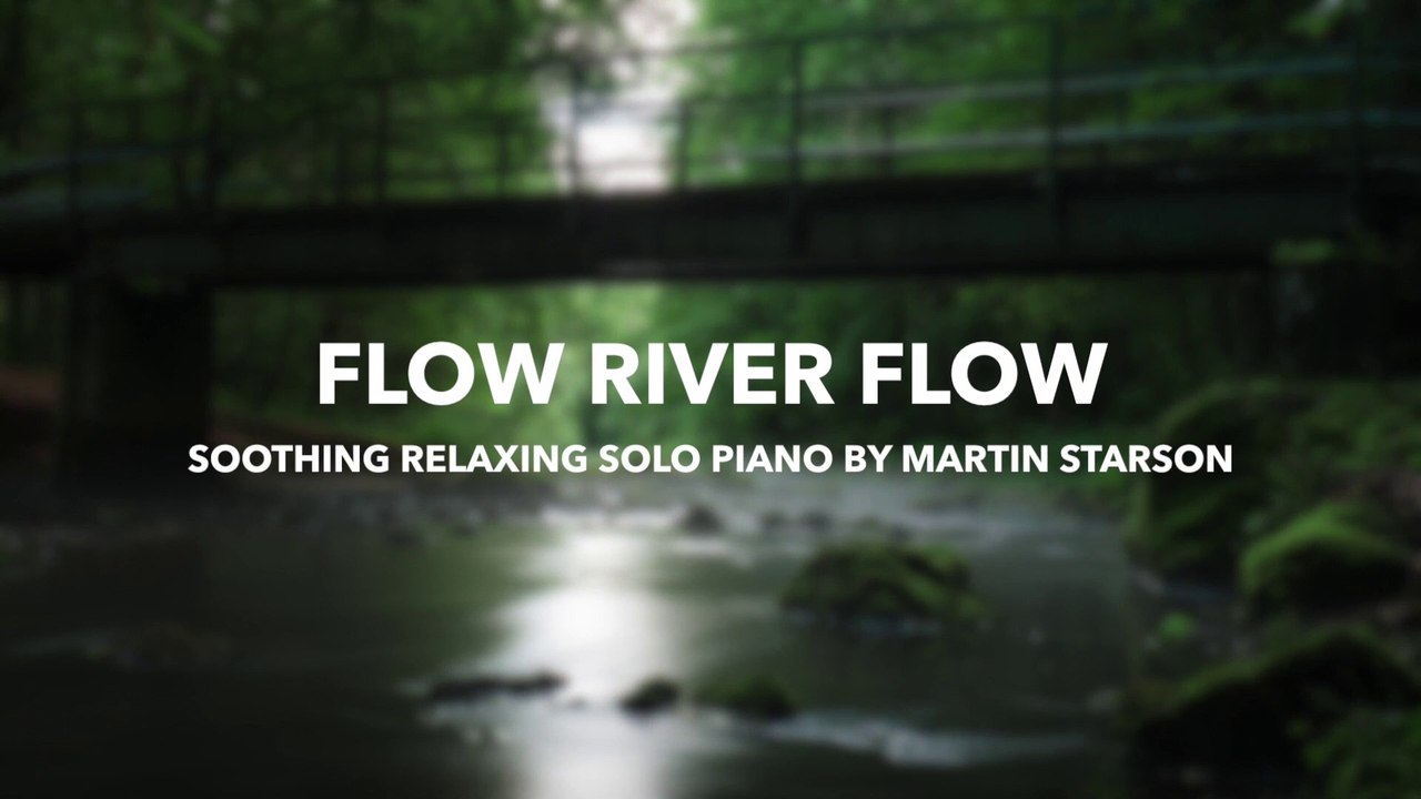 Relaxing Piano Music - "Flow River Flow" Peaceful Piano & Soothing Water - Beautiful Romantic Piano Music