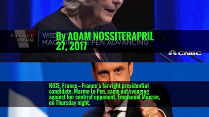 Facing Tough Odds in French Vote, Le Pen Assails Macron