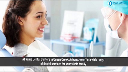 Dental Services for whole family in Queen Creek - Valuedentalqueencreek.com