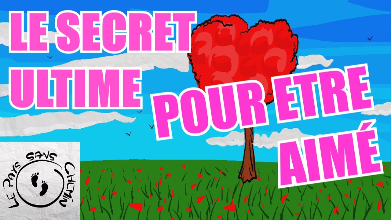Le secret ultime pour etre aime !!!