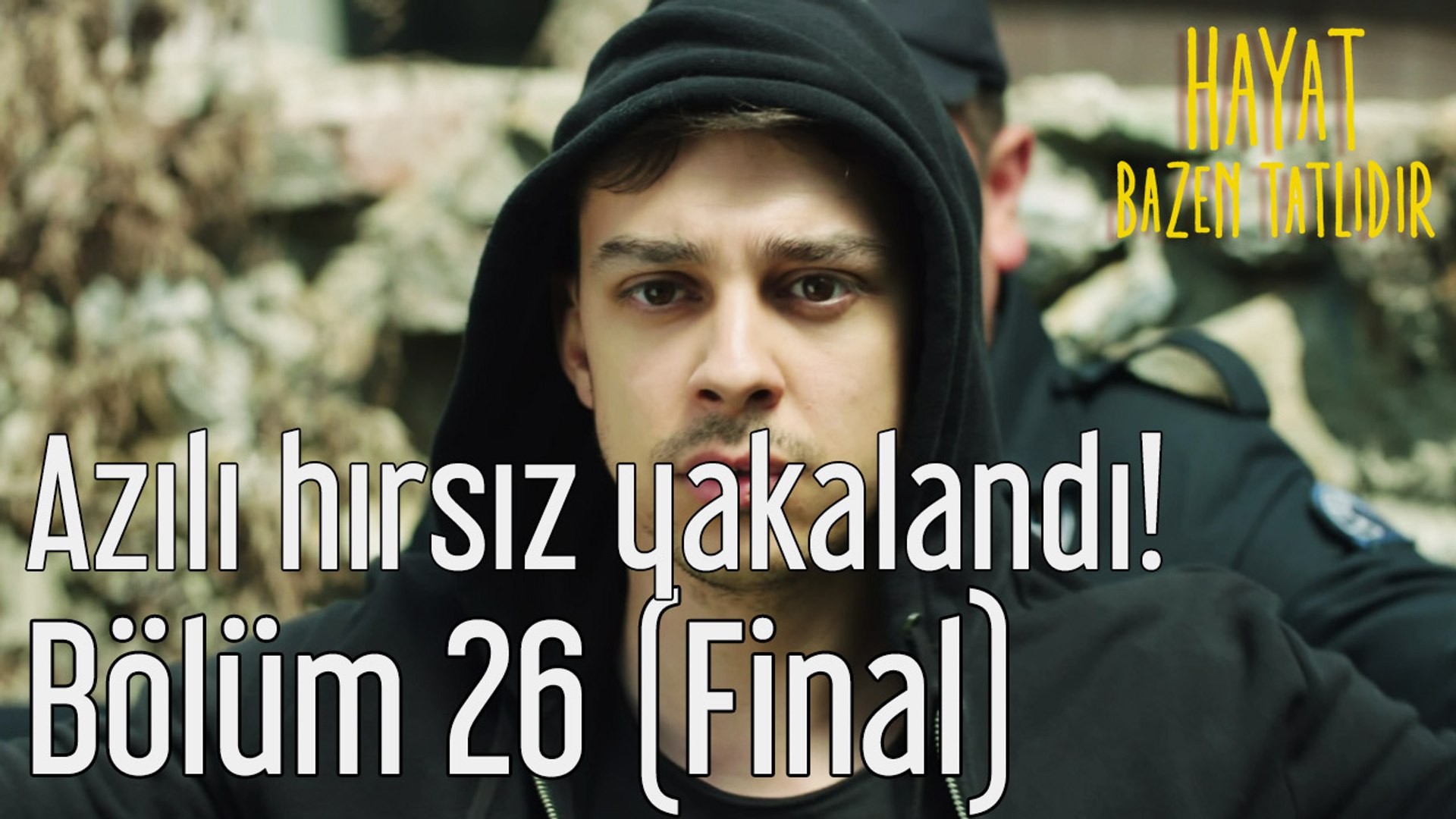 Hayat Bazen Tatlıdır 26. Bölüm (Final) Azılı Hırsız Yakalandı!
