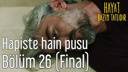 Hayat Bazen Tatlıdır 26. Bölüm (Final) Hapiste Hain Pusu