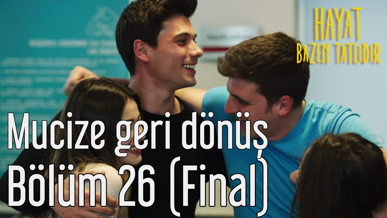 Hayat Bazen Tatlıdır 26. Bölüm (Final) Mucize Geri Dönüş