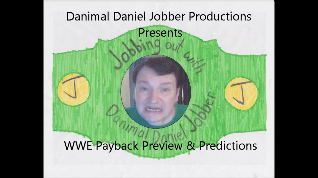 Jobbing Out WWE Payback Preview & Predictions - Danimal Daniel Jobber