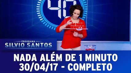 Nada além de um minuto - 30.04.17 - Completo