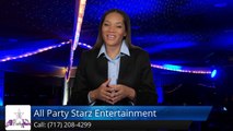 All Party Starz Entertainment Lancaster PA Review - Lancaster PA  DJ Review 1028 E Orange St        Superb         5 Star Review