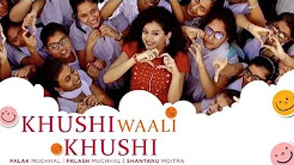 Khushi Waali Khushi | Palak Muchhal | Palash Muchhal | Shantanu Moitra