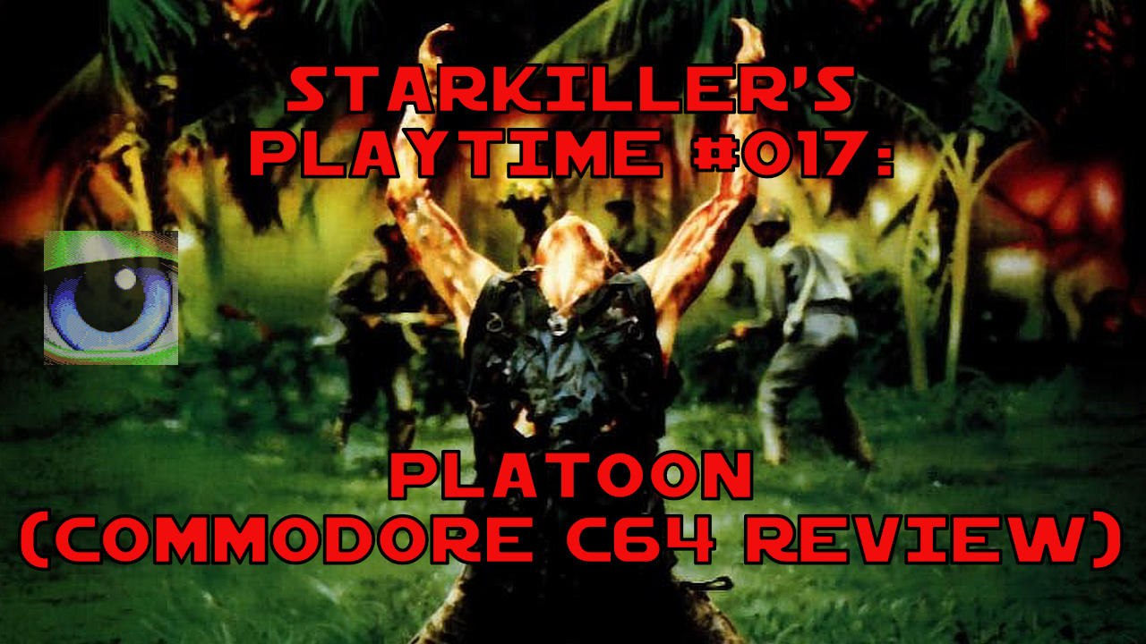 Platoon (Commodore C64 Review) - starkiller’s Playtime #017