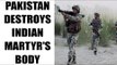 Pakistan army mutilates Indian jawan's body in Poonch district| Oneindia News