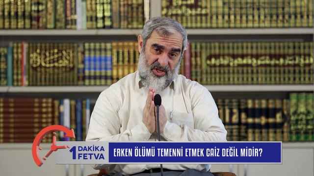 387) Erken ölümü temenni etmek caiz değil midir?/Birfetva - Nureddin YILDIZ
