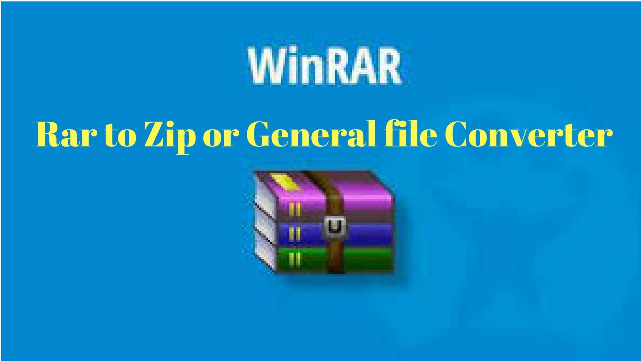 Rar to General or Zip File Converter