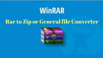 Rar to General or Zip File Converter