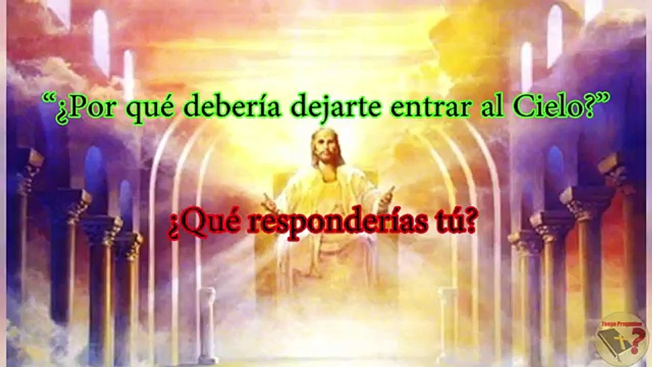 Cómo se con certeza que voy a ir al Cielo cuando muera