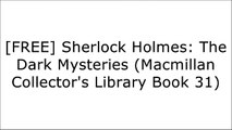 [FREE] Sherlock Holmes: The Dark Mysteries (Macmillan Collector's Library Book 31) by Arthur Conan Doyle TXT