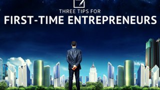 3 Tips for First-Time Entrepreneurs