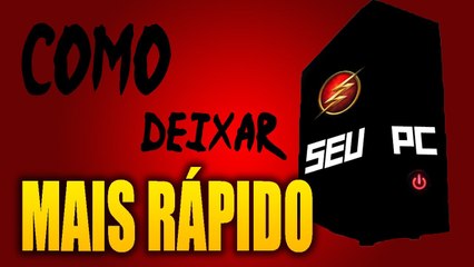 Como Deixar Seu PC Mais Rápido