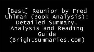 [Book] Reunion by Fred Uhlman (Book Analysis): Detailed Summary, Analysis and Reading Guide (BrightSummaries.com) by Bright Summaries [Z.I.P]