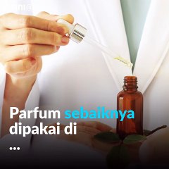 Salah cara pakai parfum