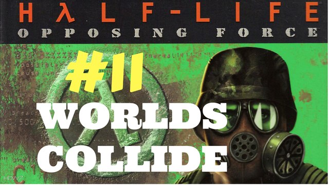 Let's Play Half Life Opposing Force - Worlds Collide #11