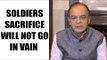 Indian soldiers: Arun Jaitley said, Indian Army will take appropriate action | Oneindia News