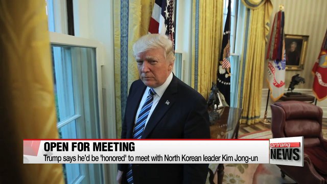 Trump says he’d be 'honored' to meet with North Korean leader Kim Jong-un