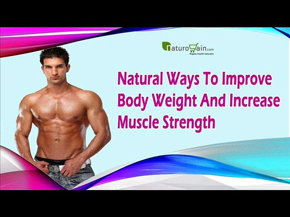 Natural Ways To Improve Body Weight And Increase Muscle Strength