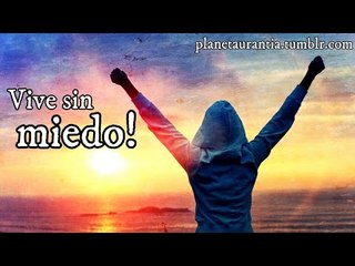 Vive sin miedo!
