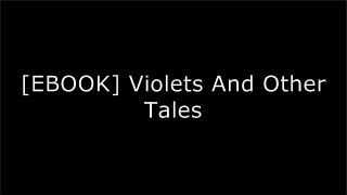 [F.R.E.E] Violets And Other Tales by Alice   Ruth Moore RAR