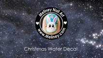 CHRISTMAS WATER DECAL NAILS EASY SIMPLE NAIL ART DESIGN _ MELINEY HOW TO VIDEO-Hld