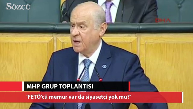 Bahçeli: FETÖ’cü memur var da siyasetçi yok mu?